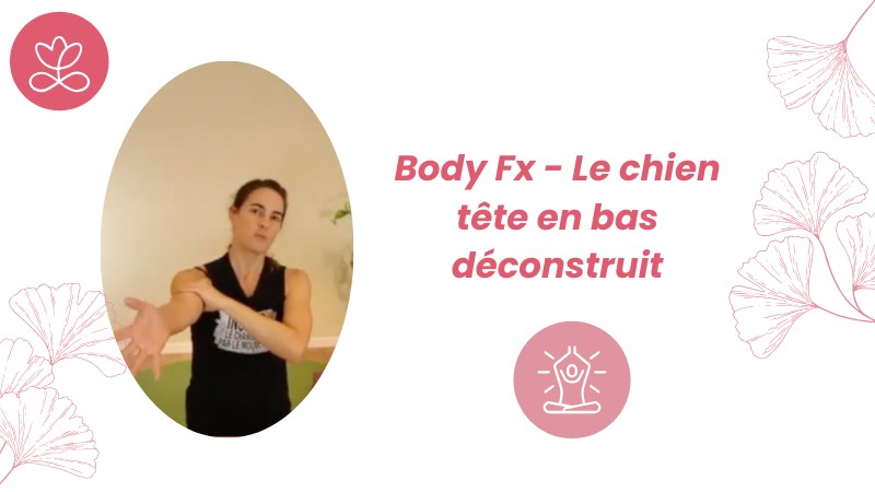 14 - Body Fx - Le chien tête en bas déconstruit avec Mireille Martel